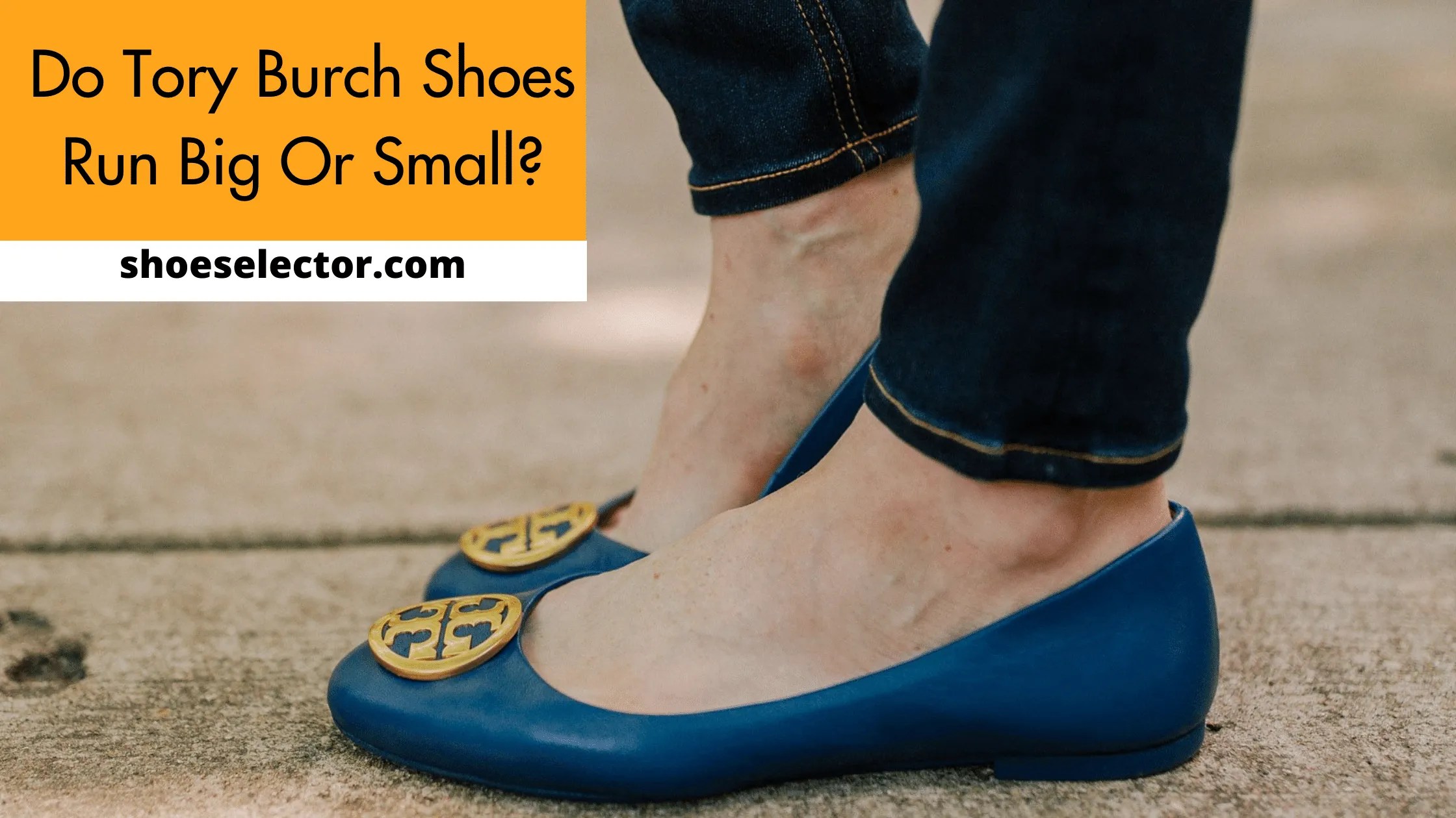 Do Tory Burch Shoes Run Small or Big With True to Size Chart?